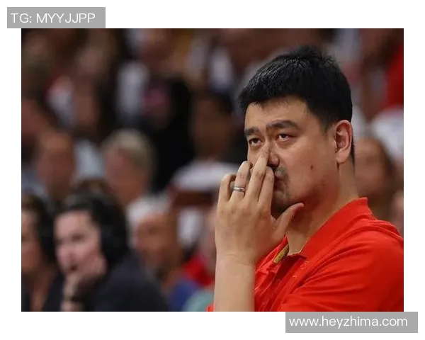 姚明归化前景广阔或将助力中国篮球崛起与国际舞台接轨